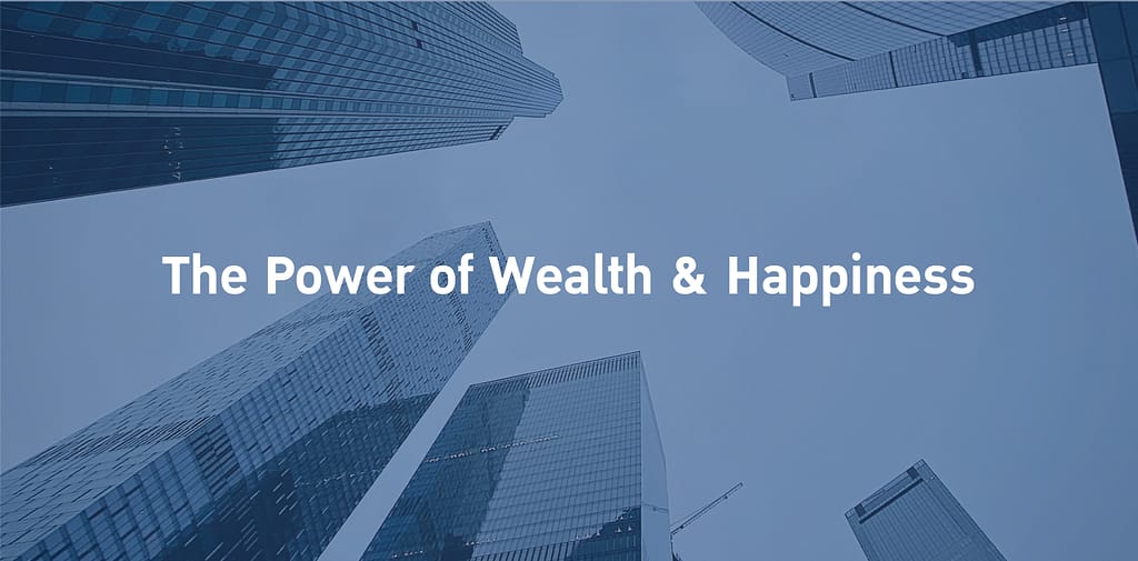 The power of Wealth and Happiness